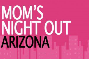 Moms Night Out Arizona