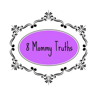 8 mommy truths