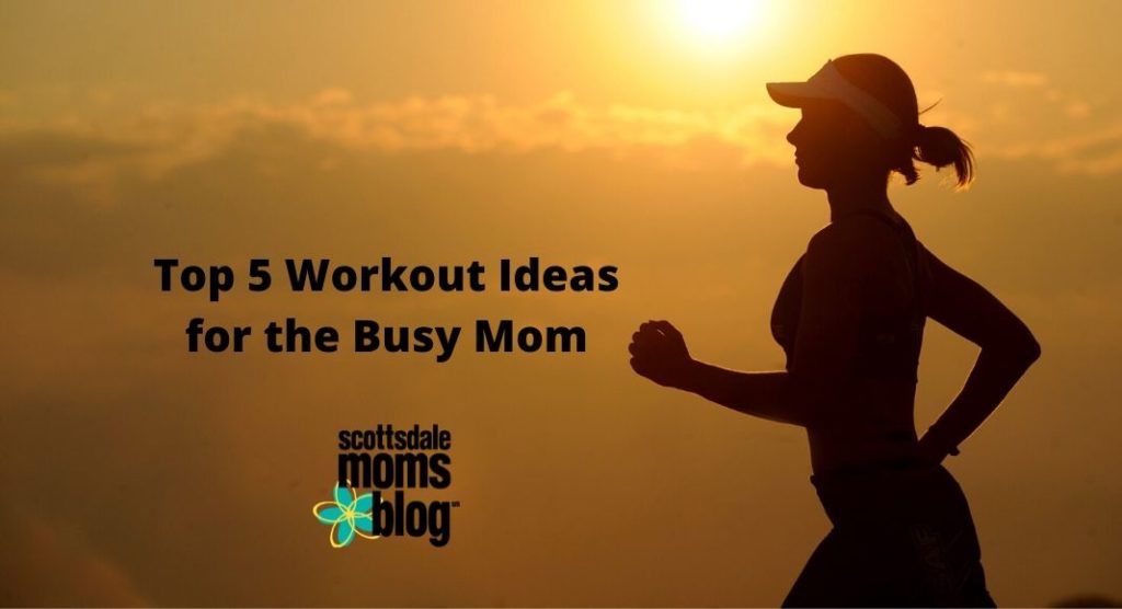 top 5 workouts for busy moms